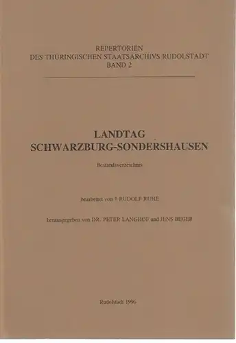 Langhof, Peter und Jens Beger (Herausgeber): Landtag Schwarzburg-Sondershausen. Bestandsverzeichnis. Bearbeitet von Rudolf Ruhe. (= Repertorien des Thüringischen Staatsarchivs Rudolstadt, Band 2). 