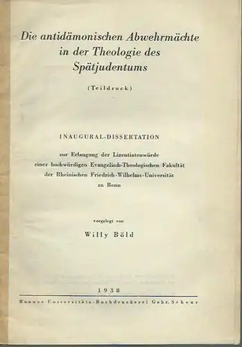 Böld, Willy: Die antidämonischen Abwehrmächte in der Theologie des Spätjudentums (Teildruck). Dissertation an der Rheinischen Friedrich-Wilhelms-Universität zu Bonn, 1938. 