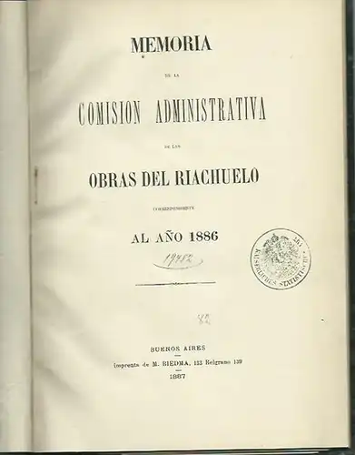 Bovio, Francisco: (Rückentitel: Argentinien, Wasserstraßen, 1886). Memoria de la comision administrativa de las obras del riachuelo correspondiente al anno 1886. 