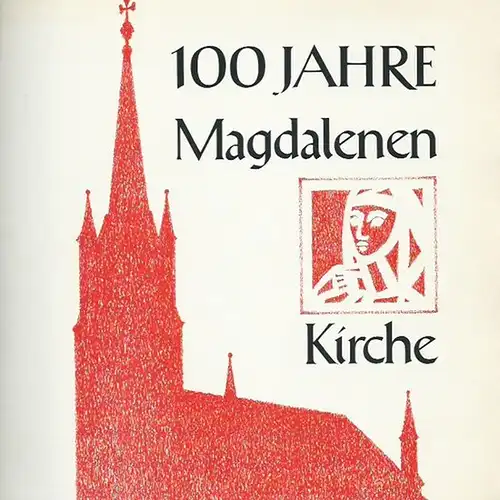 Magdalenen Kirche. - mehrere Autoren: Festschrift aus Anlaß der 100-Jahr-Feier der ev. Magdalenen-Kirche Karl-Marx-Straße 197-203, Berlin. Festwoche vom 18.-25. März 1979. 