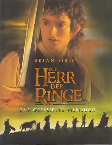 Sibley, Brian: Der Herr der Ringe : Das offizielle Filmbuch. 