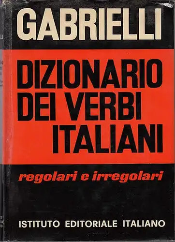 Italienisch.- Gabrielli, Aldo: Dizionario die verbi italiani. Regolari e irregolari. 