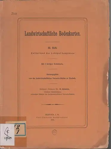 Landwirtschaftliche Bodenkarten. - R. Heinrich: Landwirtschaftliche Bodenkarten. III. Heft. Enthaltend das Lehngut Langensee. Hrsgg. von der landwirtschaftlichen Versuchs-Station zu Rostock. 