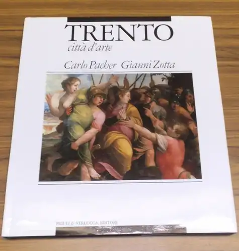 Trento. - Zotta, Gianni (fotografie) /  Carlo  Pacher (Testo): Trento. Citta d'arte. 