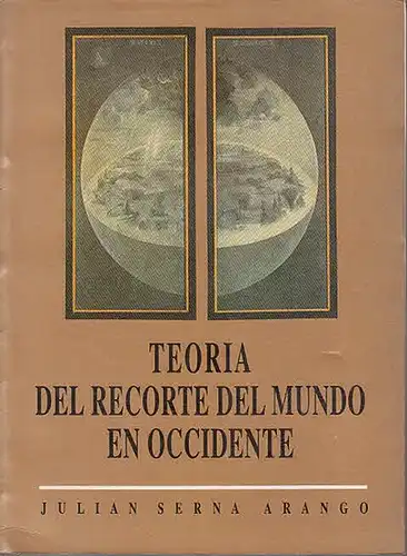 Arango, Julian Serna: Teoria del recorte del mundo en occidente. (=Colection Graficas Olimpica ; vol. No. 2). 