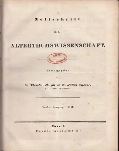 Zeitschrift für Altertumswissenschaft. - Theodor Bergk und Julius Caesar (Hrsg., Professoren zu Marburg): Zeitschrift für Alterthumswissenschaft. Fünfter (5.) Jahrgang 1847. Komplett mit den Nummern 1 - 144. 