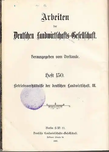 Gutknecht, P: Betriebsverhältnisse der deutschen Landwirtschaft. III. (Stück III der Sammlung.) (= Arbeiten der Deutschen Landwirtschafts-Gesellschaft, Heft 130). 