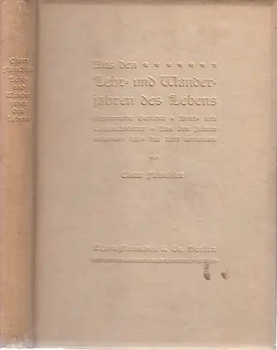 Flaischlen, Cäsar: Aus den Lehr- und Wanderjahren des Lebens. Gesammelte Gedichte. Brief- und Tagebuchblätter. Aus den Jahren 1884 bis 1899. 