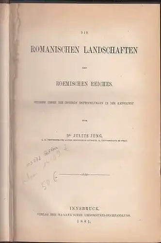 Jung, Julius: Die romanischen Landschaften des Römischen Reiches : Studien über die inneren Entwicklungen in der Kaiserzeit. 