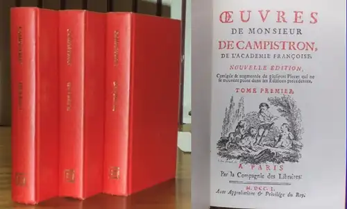 Campistron, Jean-Galbert De: Oeuvres de Monsieur De Campistron, de L'Academie Francoise. Tome premier: Virginie. Arminius. Andronic. Tome Second: Alcibiade. Phocoin. Adrien. Tiridate. Tome Troisieme: Pompeia. Le Jaloux. L'Amante. Ouvertue des Jeux Floraux