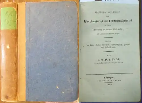 Hegel. - Tafel, D. J. F. E: Geschichte und Kritik des Skepticismus und Irrationalismus in ihrer Beziehung zur neuen Philosophie, mit besonderer Rücksicht auf Hegel. Zugleich die letzten Gründe für Gott, Vernunftgesetz, Freiheit und Unsterblichkeit. 