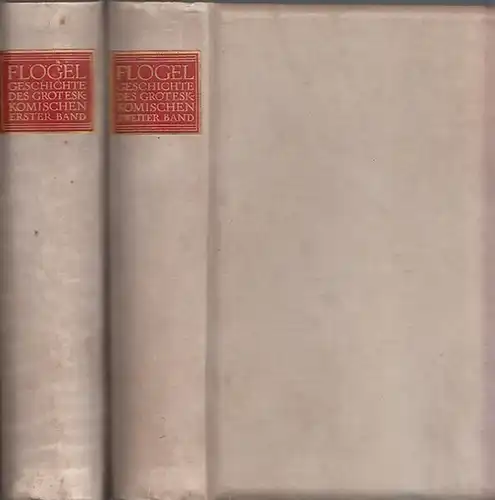 Flögel, Karl Friedrich. - Bauer, Max (Hrsg.): Geschichte des Grotesk-Komischen. VORZUGSAUSGABE! Ein Beitrag zur Geschichte der Menschheit. Nach der Ausgabe von 1788 neu bearbeitet und herausgegeben von Max Bauer. 