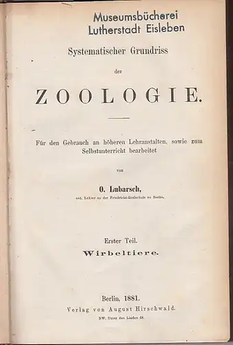 Lubarsch, O. / G. Haller: 1) Systematischer Grundriß der Zoologie. Für den Gebrauch an höheren Lehranstalten, sowie zum Selbstunterricht bearbeitet. Erster Theil. Wirbeltiere. 2) Haller.. 