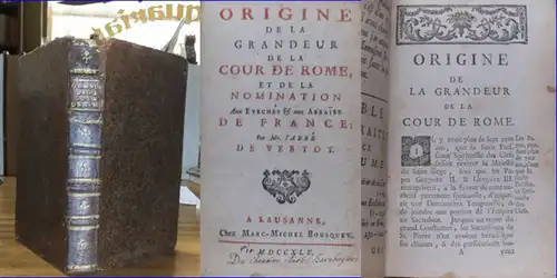 Vertot, Mr. L'Abbe de: Origine de la Grandeur de la Cour de Rome, et de la Nomination aux Eveches et aux Abbaies de France. 