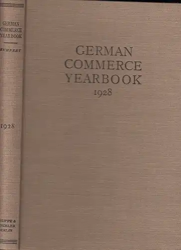 Kuhnert,Hellmut Dr. / Introduction by Dr. Gustav Stresemann: German Commerce Yearbook 1928. Contents: W. Coffin: Trade relations between the Unites States and Germany / E...