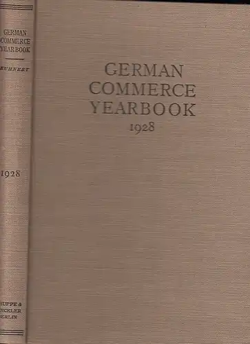 Kuhnert,Hellmut Dr. / Introduction by Dr. Gustav Stresemann: German Commerce Yearbook 1928. Contents: W. Coffin: Trade relations between the Unites States and Germany / E.. 