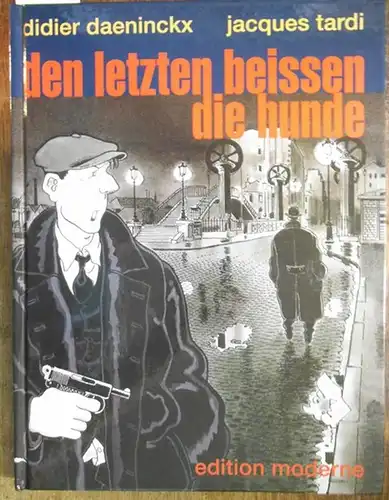 Daeninckx, Didier / Tardi, Jacques: Den Letzten beissen die Hunde. 