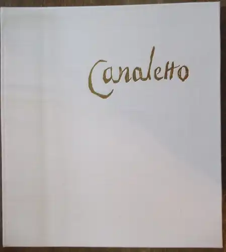 Canaletto (d. i. Bernardo Bellotto). - Lippold - Hälssig, Gertraude (Einführung) / Schossig, Rudi (Ausstattung / Typografie): Bernardo Bellotto genannt Canaletto. Mit acht farbigen Gemäldewiedergaben. 