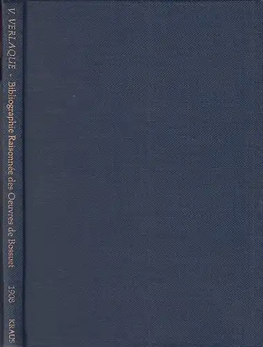 Bossuet, Jacques Benigne. - Verlaque, V. (Abbe): Bibliographie Raisonnee des Oeuvres de Bossuet .  -  Reprint / Paris Librairie Alphonse Picard et Fils, 1908. 