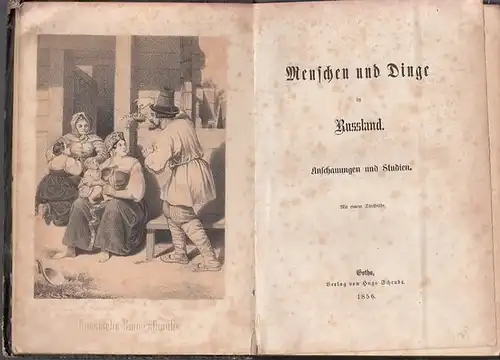 [ Schönbein, Christian Friedrich (anonym)]: Menschen und Dinge in Russland. Anschauungen und Studien. Inhalt: Zur Orientirung. Rußlands klimatische und Bodenverhältnisse. Die ethnographischen Elemente des europäischen...