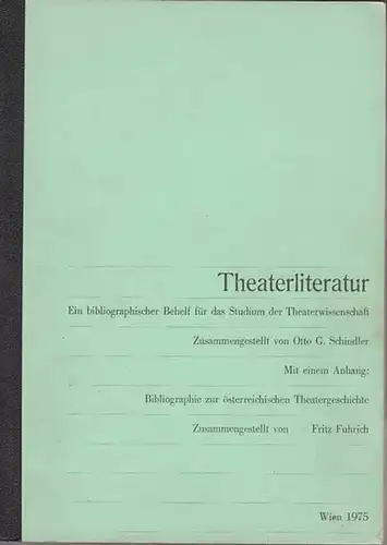 Schindler, Otto G: Theaterliteratur : Ein bibliographischer Behelf für das Studium der Theaterwissenschaft. Mit einem Anhang: Bibliographie zur österreichischen Theatergeschichte, zusammengestellt von Fritz Fuhrich. 