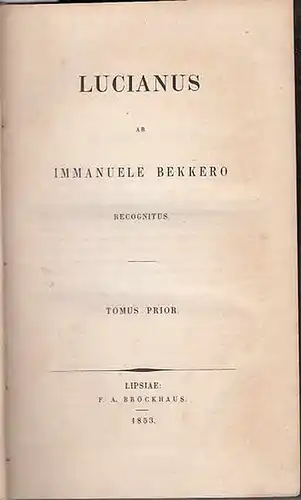 Lucianus (Lucian / Lukian): Lucianus ab Immanuele Bekkero recognitus. Tomus prior, thomus alter. 2 Bd. Kpl. 