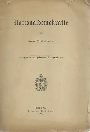 Anonym. - ('Von einem Aristokraten'): Nationaldemokratie. Von einem Aristokraten. 