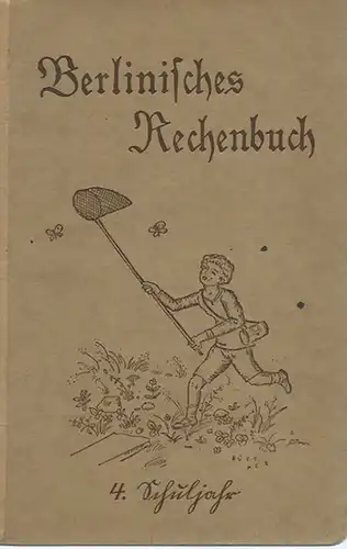Engel, E. und P. Stubbe (Hrsg.): 2 Titel: Berlinisches Rechenbuch. 4. Schuljahr. Rechenbuch für die Berliner Gemeindeschulen UND dto. 7. Schuljahr. 