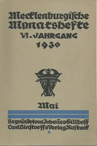Mecklenburgische Monatshefte: Mecklenburgische Monatshefte. Begründet von Johannes Gillhoff. Jahrgang VI, Heft 5, Mai 1930. Mit Texten von Max Dreyer, Hans W. Barnewitz, Alma Rogge, Friedrich Schult u.v.a. 