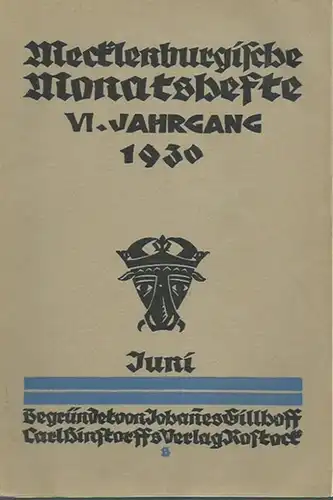 Mecklenburgische Monatshefte: Mecklenburgische Monatshefte. Begründet von Johannes Gillhoff. Jahrgang VI, Heft 6, Juni 1930. Mit Texten zu Ratzeburg u.a. von Gerhard Ringeling, Hans F. Gerhard, Fr. Buddin. 