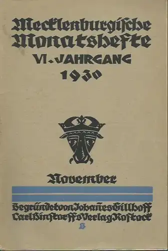 Mecklenburgische Monatshefte: Mecklenburgische Monatshefte. Begründet von Johannes Gillhoff. Jahrgang VI, Heft 11, November 1930. Mit Texten besonders zum Handwerk von Ernst Schlüter, Dr. Endler, Richard.. 