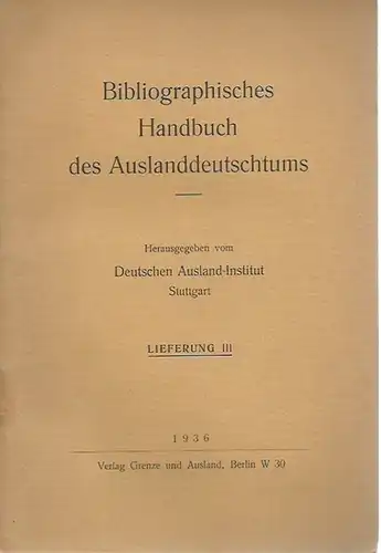 Bibliographisches Handbuch des Auslanddeutschtums. Lieferung III: Europa - Ostgebiete 2: Gesamtstaat - Böhmen, Mähren, Schlesien; Hultschin; Slowakei und Karpatho - Rußland mit 860 Nummern. Herausgeber: Deutsches Ausland-Institut Stuttgart