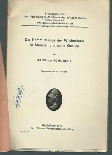 Schubert, Hans von: Der Kommunismus der Wiedertäufer in Münster und seine Quellen. (= Sitzungsberichte der Heidelberger Akademie der Wissenschaften, Jahrgang 1919, 11. Abhandlung). 