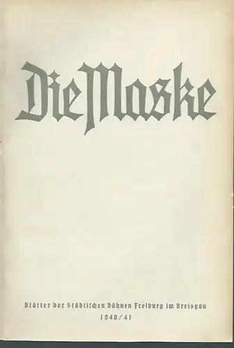 Die Maske, Heft 10, Spielzeit 1940/41. Blätter der Städtischen Bühnen Freiburg im Breisgau 'Die Maske'. Mit Besetzungszettel zu 'Die Walküre' von Richard Wagner. Regie: Sigmund.. 