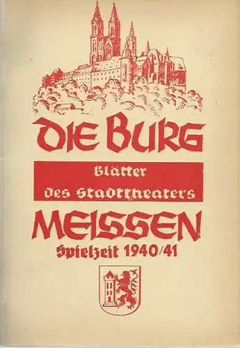 Meissen. - Stadttheater Meissen. - Paul Rainer (Intendant): Die Burg, Nr. 3, Spielzeit 1940/41. Programmheft des Stadttheaters Meißen. Mit Besetzungszettel zu  'Flitterwochen' von Lustspiel...