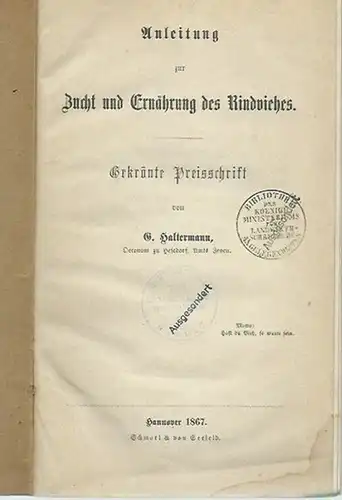 Haltermann, G: Anleitung zur Zucht und Ernährung des Rindviehs. Gekrönte Preisschrift. 