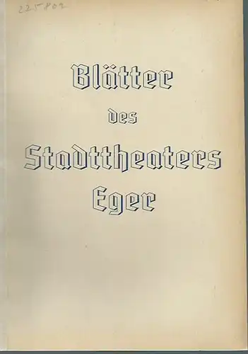 Blätter des Stadttheaters Eger. Jahrgang 3, Heft 5, Spielzeit 1940/41. Mit Besetzungszettel zu 'Die Fledermaus', Operette von Johann Strauß. Mit Beiträgen von Hermann Wanderscheck u.a. Gedenkheft zum 150. Geburtstag Franz Grillparzers