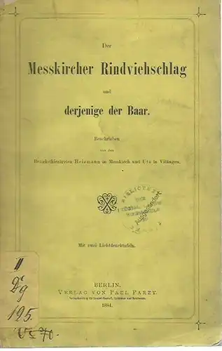 Heizmann und Utz: Der Messkircher Rindviehschlag und derjenige der Baar. Beschrieben von den Bezirkstierärzten Heizmann und Utz. 