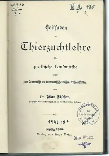 Fischer, Max: Leitfaden der Thierzuchtlehre für praktische Landwirthe sowie zum Unterricht an landwirthschaftlichen Lehranstalten. Mit Vorwort. 