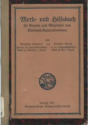 Uhrmann und Blank: Merk- und Hilfsbuch für Beamte und Mitglieder von Rindvieh-Kontrollvereinen. Mit Vorwort. 