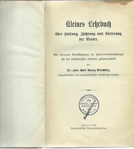 Bruchholz, Karl Georg: Kleines Lehrbuch über Haltung, Züchtung und Fütterung der Rinder. Mit besonderer Berücksichtigung der Futterrationsberechnungen für den mitteldeutschen Landwirt zusammengestellt. 