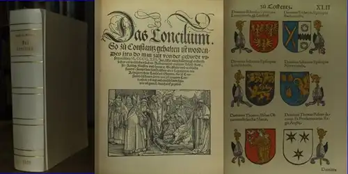 Richenthal [Richental], Ulrich von: Das Concilium so zu Constantz [Constanz Konstanz] gehalten ist worden. Des jars so man zalt von der geburdt unsers erlösers M. CCCC.XIII Jar. 