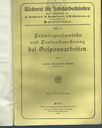 Bartel, Reinhold: Prämienpensumlohn und Pensumberechnung bei Gespannarbeiten. (= Bücherei für Landarbeitslehre, Heft 4). 