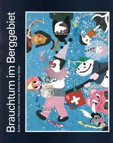 Amstadt, Werner: Brauchtum im Berggebiet. Buben und Mädchen zeichnen Bräuche ihrer Dörfer. 