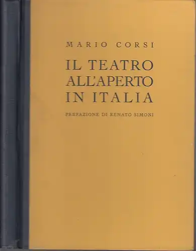 Corsi, Mario: Il teatro all'aperto in Italia con 159 illustrazioni. Prefazione di Renato Simoni. 