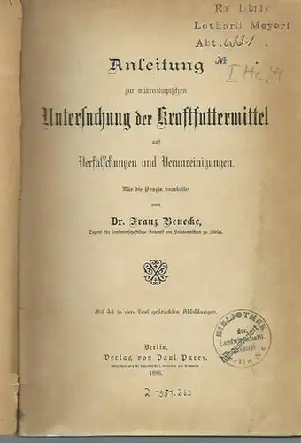 Benecke, Franz: Anleitung zur mikroskopischen Untersuchung der Kraftfuttermittel auf Verfälschungen und Verunreinigungen. Für die Praxis bearbeitet. 