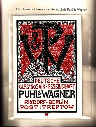 Berlin-Archiv: BerlinArchiv (Hrsg.v. Hans-Werner Klünner und Helmut Börsch-Supan): Lieferung BE 01094 - Deutsche Glasmosaik-Gesellschaft Puhl & Wagner, Rixdorf - Berlin, Post: Treptow, Firmenschrift aus dem Jahre 1904. Faksimile. 