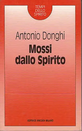 Donghi, Antonio: Mossi dallo Spirito. (Collana Tempi dello Spirito). 