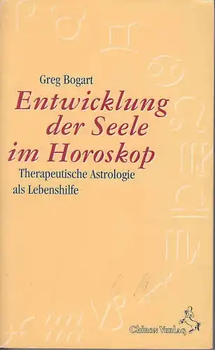 Bogart, Greg: Entwicklung der Seele im Horoskop. Therapeutische Astrologie als Lebenshilfe. Aus dem Amerik.von Reinhardt Stiehle und Beate  Metz. (Standardwerke der Astrologie). 