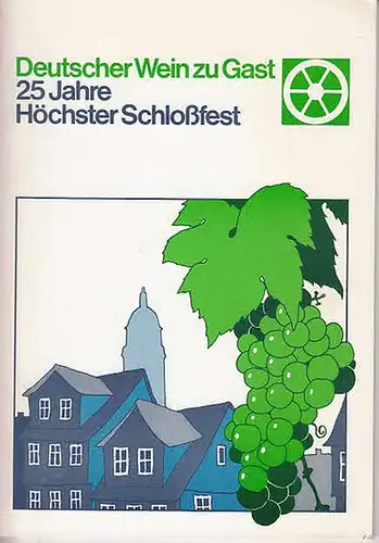 Schäfer, Rudolf (Red.): Deutscher Wein zu Gast. 25 Jahre Höchster Schloßfest  1981 vom 11.Juni bis 13.Juli. 